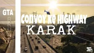 Convoy Motor Ke Highway KARAK(Bahasa Brunei) | GTA V ONLINE w/ GTA BRUNEI