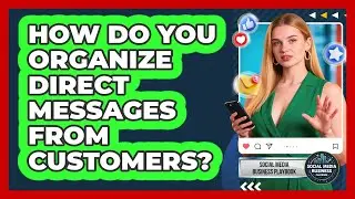 How Do You Organize Direct Messages From Customers?