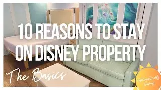 10 Reasons to Stay on Disney Property