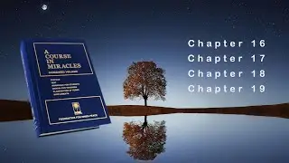 A Course in Miracles Audiobook   -   Chapter 16 through Chapter 19