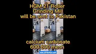 HGM 21 roller grinding mill will be sent to Pakistan for processing limestone, calcite and dolomite