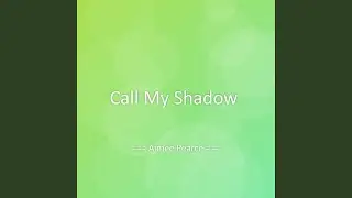 Call My Shadow