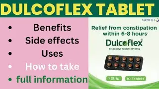 Dulcoflex tablet benefits, side effects, uses and How to use dulcoflex for constipation