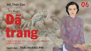 D&Atilde; TR&Agrave;NG. Tập 06. T&aacute;c giả: NV. Thiết Can. Người đọc: Th&aacute;i Ho&agrave;ng Phi