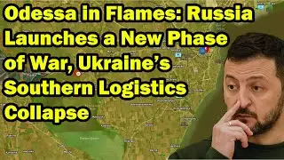 Odessa in Flames: Russia Launches a New Phase of War, Ukraine&rsquo;s Southern Logistics Collapse