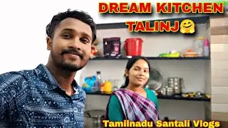 DREAM KITCHEN TALINJ😊// Tamilnadu Santali Vlogs // Couple Vlogs