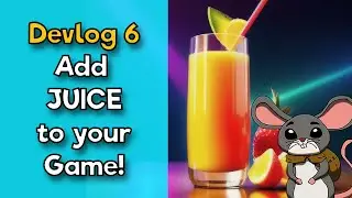 Devlog 6: Add JUICE to your game!