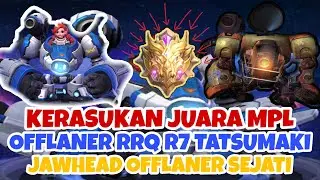 KERASUKAN JUARA MPL OFFLANER RRQ R7 TATSUMAKI JAWHEAD OFFLANER SEJATI | CARA BERMAIN JAWHEAD TERBARU