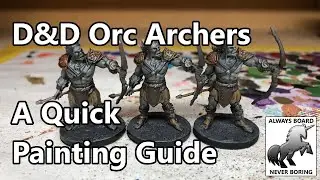 Painting D&D Orc Archers from Wrath of Ashardalon | A Fast Painting Guide for Busy Gamers & DMs