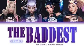 K/DA - THE BADDEST (feat. (G)I-DLE, Wolftyla & Bea Miller) [Color coded lyrics Han/Rom/Eng]