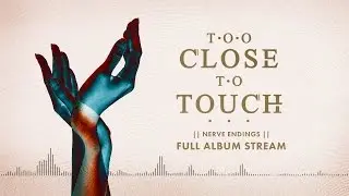Too Close To Touch - 