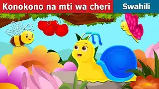 Konokono na mti wa cheri | The Snail And The Cherry Tree Story in Swahili | Swahili Fairy Tales