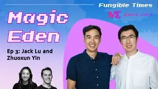 3 - Magic Eden and Solana NFTs | Jack Lu and Zhuoxun Yin