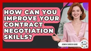 How Can You Improve Your Contract Negotiation Skills? - Admin Career Guide