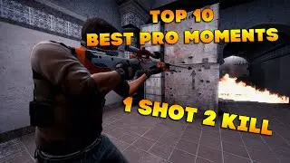 CS:GO - Top 10 BEST PRO MOMENTS | 1 SHOT 2 KILL! 2016