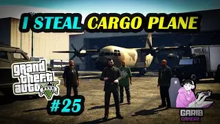 I STEAL CARGO PLANE | GTA 5 GAMEPLAY | GARIB GAMERZ | #25