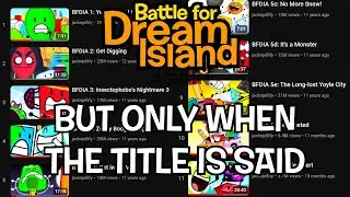 BFDIA But Only When The Title Is Said (as of bfdia 14)