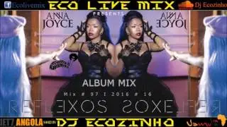Anna Joyce - Reflexos (2016) Album Mix - Eco Live Mix Com Dj Ecozinho