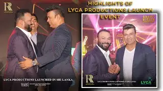 LYCA PRODUCTIONS LAUNCH EVENT @RanjanRamanayakeSL @LycaProductions