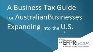 A Business Tax Guide for Australian Businesses Expanding into the U.S.