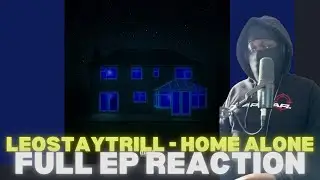 VERSATILITY!! | LeoStayTrill - Home Alone [Full EP Reaction]