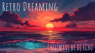 NEW 2024 - Retro Dreaming (Synthwave/Chillwave/Retrowave MIX)