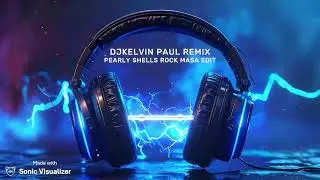PEARLY SHELLS ROCK MASA EDIT [ DJKELVIN PAUL REMIX ]