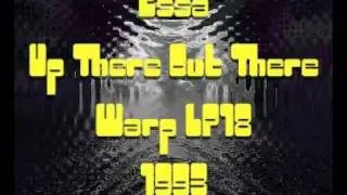 (From The EP DIY - Strictly 4 Groovers) Essa - Up There Out There, Warp LP18 1993