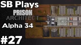 A Quiet Day in the Prison - SB Plays Prison Architect (Alpha 34) [ep27]