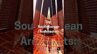 Top South Korean architects #designinspiration #architecture #southkorea