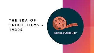 The Era of Talkie films - 1930s