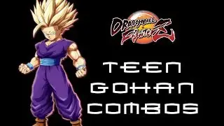 Dragonball FighterZ Teen Gohan Combos Easy to Advanced