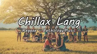 Chillax Lang - Reggae (BethologyMusic)