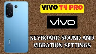 Настройки звука и вибрации клавиатуры Vivo T4 Pro | Настройка отклика клавиатуры