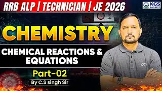 RRB ALP l Technician l JE 2026 Chemistry Classes | Chemical Reactions & Equations | By CS Singh Sir