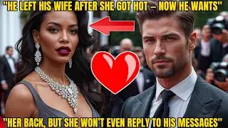 MILLIONAIRE LEFT HIS WIFE - SHE GOT HOT, NOW HE WANTS HER BACK BUT SHE IGNORES HIS MESSAGES!