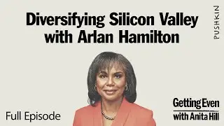 Diversifying Silicon Valley with Arlan Hamilton | Getting Even with Anita Hill