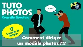 COMMENT DIRIGER UN MODÈLE PHOTO ? - 17 CONSEILS & ASTUCES - Episode n°485