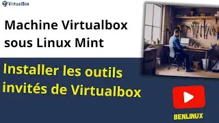 Installer les additions invit&eacute;es de VirtualBox sous Linux Mint (Les guest additions)