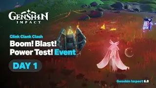 Boom! Blast! Power Test! Event Day 1 - Genshin Impact 6.0