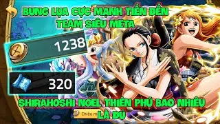 Huyền Thoại Hải Tặc - Bung Lụa Cực Mạnh Tiến Đến Team Si&ecirc;u META, SHIRAHOSHI NOEL Thi&ecirc;n Ph&uacute; Bao Nhi&ecirc;u