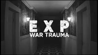 EXP: War Trauma | ОПЫТ ВОЕННЫХ ТРАВМ | 2023 | DEMO | horror