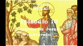 Episodio 10  - O convite de Jesus à Conversão