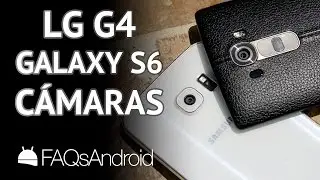 Cámara LG G4 vs Samsung Galaxy S6: comparativa en español