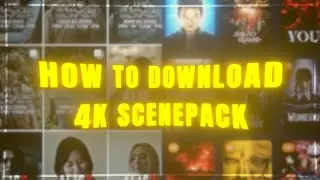 How To Get 4k ScenePack l Tayzen Edits