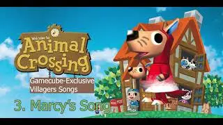 Animal Crossing: GameCube-Exclusive Villagers Songs - Marcy's Song