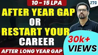 YEAR GAP PROBLEM SOLVED: Package Of 10-15 LPA With Long Year Gap || Hindi || Career Guidance || JTC