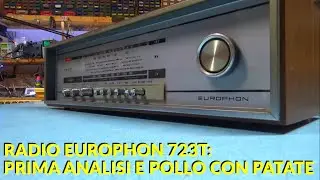 Radio EUROPHON 723T nonche' POLLO con PATATE, una prima analisi #europhon #radio #vintage #repair