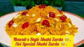  11vi Special Shahi Zarda | Nawab&rsquo;s Style Shahi Zarda Recipe | Nilofers Kitchen Official 👳✨
