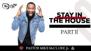 House Rules // STAY IN THE HOUSE (PART 2)  - Pastor Mike Jr